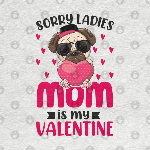 Sorry Ladies My Mom Is My Valentine by Charaf Eddine